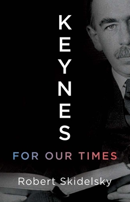 Coperta cărții 'Keynes for Our Times - Robert Skidelsky'