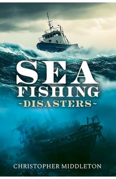 Coperta cărții 'Sea Fishing Disasters - Christopher Middleton'