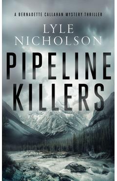Coperta cărții 'Pipeline Killers: A Female Detective Mystery - Lyle Nicholson'