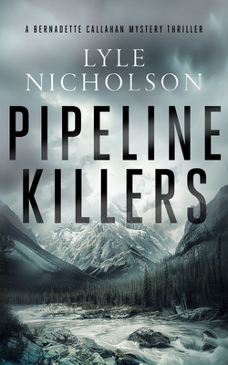 Coperta cărții 'Pipeline Killers: A Female Detective Mystery - Lyle Nicholson'
