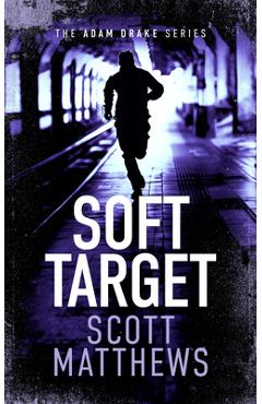 Coperta cărții 'Soft Target: An Adam Drake Novel - Scott Matthews'