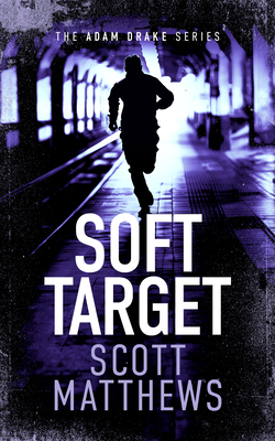 Coperta cărții 'Soft Target: An Adam Drake Novel - Scott Matthews'