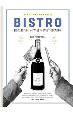 Coperta cărții 'Bistro: French Food and Wine for Every Occasion - Stéphane Reynaud'