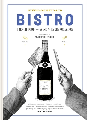 Coperta cărții 'Bistro: French Food and Wine for Every Occasion - Stéphane Reynaud'