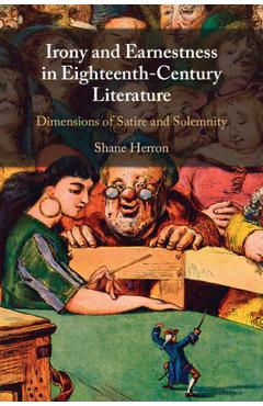 Coperta cărții 'Irony and Earnestness in Eighteenth-Century Literature - Shane Herron'