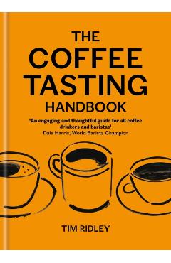 Coperta cărții 'The Coffee Tasting Handbook: A Toolkit for Tasting Your Cup - Tim Ridley'