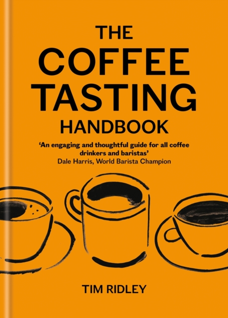 Coperta cărții 'The Coffee Tasting Handbook: A Toolkit for Tasting Your Cup - Tim Ridley'