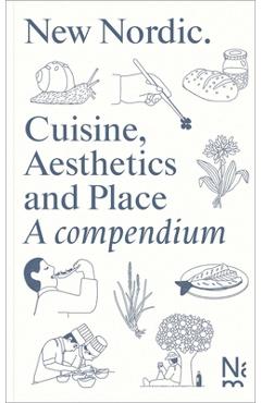 Coperta cărții 'New Nordic: Cuisine, Aesthetics and Place. a Compendium - Martin Braathen'