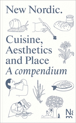 Coperta cărții 'New Nordic: Cuisine, Aesthetics and Place. a Compendium - Martin Braathen'