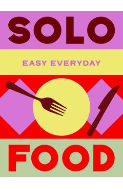 Coperta cărții 'Solo Food: 180 Simple Triple-Tested Recipes -'