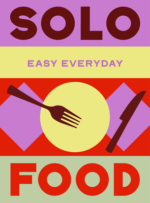 Coperta cărții 'Solo Food: 180 Simple Triple-Tested Recipes -'