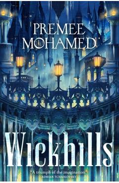 Coperta cărții 'Wickhills - Premee Mohamed'