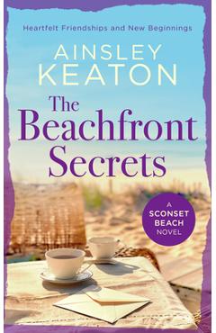 Poza produsului The Beachfront Secrets: A Sconset Beach Novel - Ainsley Keaton