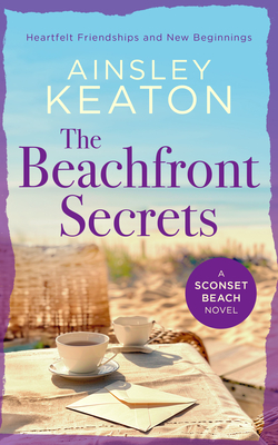 Coperta cărții 'The Beachfront Secrets: A Sconset Beach Novel - Ainsley Keaton'