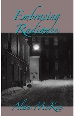 Coperta cărții 'Embracing Radiance - Alan Mckee'