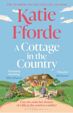 Coperta cărții 'A Cottage in the Country: The Instant Sunday Times Bestseller and Brand New for 2026 - Katie Fforde'