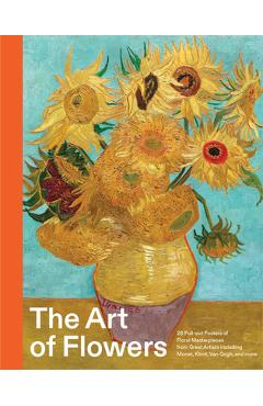 Coperta cărții 'The Art of Flowers: 28 Pull-Out Posters of Floral Masterpieces from Great Artists Including Monet, Klimt, Van Gogh, and'