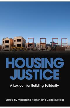 Coperta cărții 'Housing Justice: A Lexicon for Building Solidarity - Madeleine Hamlin'