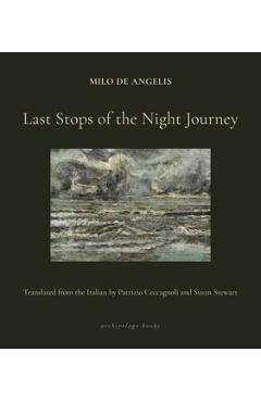 Last Stops of the Night Journey - Milo De Angelis