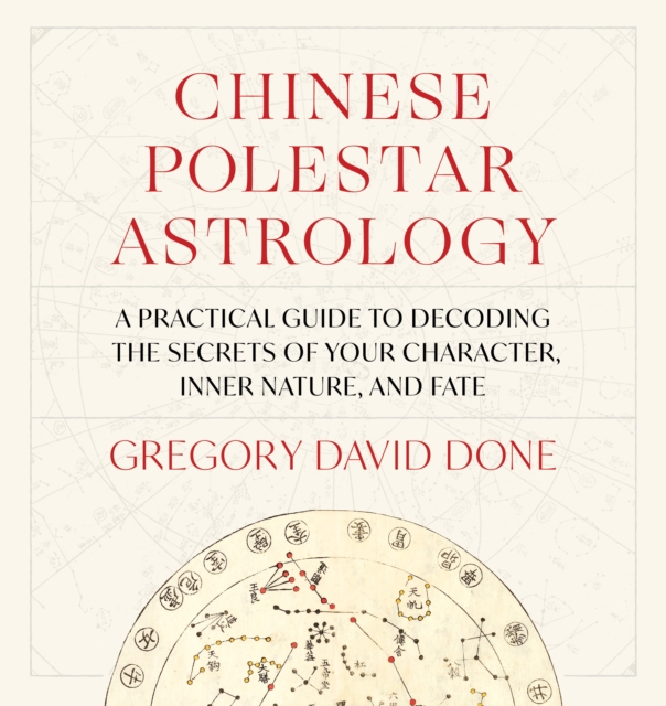 Coperta cărții 'Chinese Polestar Astrology: A Practical Guide to Decoding the Secrets of Your Character, Inner Nature, and Fate -'