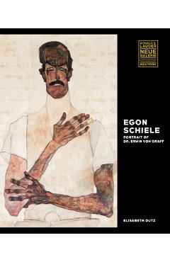 Coperta cărții 'Egon Schiele: Portrait of Dr. Erwin Von Graff - Elisabeth Dutz'
