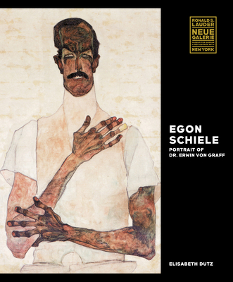 Coperta cărții 'Egon Schiele: Portrait of Dr. Erwin Von Graff - Elisabeth Dutz'