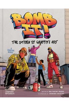 Coperta cărții 'Bomb It!: The Story of Graffiti Art - Damiano Restivo'
