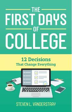Coperta cărții 'The First Days of College: 12 Decisions That Change Everything - Steven L. Vanderstaay'