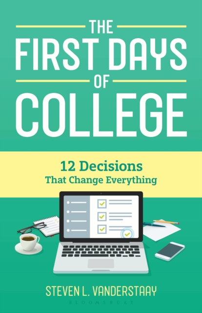 Coperta cărții 'The First Days of College: 12 Decisions That Change Everything - Steven L. Vanderstaay'