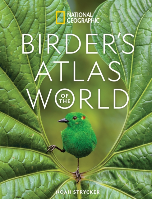 Coperta cărții 'National Geographic Birder's Atlas of the World - Noah Strycker'