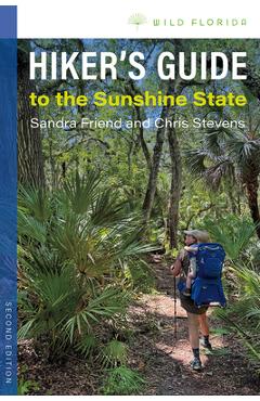 Coperta cărții 'Hiker's Guide to the Sunshine State, Second Edition - Sandra Friend'