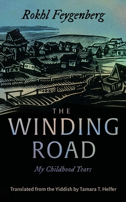Coperta cărții 'The Winding Road: My Childhood Years - Rokhl Feygenberg'