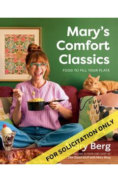 Mary's Comfort Classics: Food to Fill Your Plate - Mary Berg