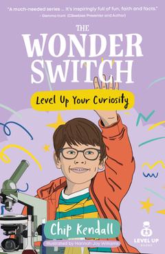 Coperta cărții 'The Wonder Switch: Level Up Your Curiosity - Chip Kendall'