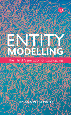 Coperta cărții 'Entity Modelling: The Third Generation of Cataloguing - Tiziana Possemato'