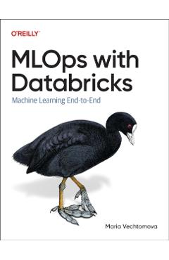 Coperta cărții 'MLOps with Databricks: Machine Learning End-To-End - Maria Vechtomova'