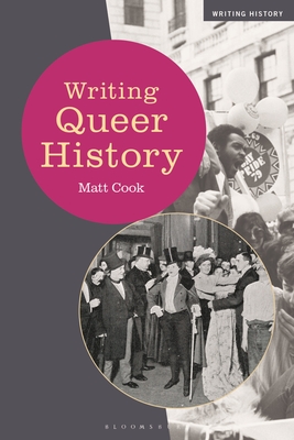 Coperta cărții 'Writing Queer History - Matt Cook'