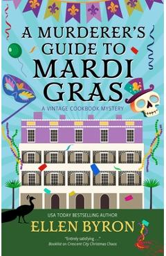 Coperta cărții 'A Murderer's Guide to Mardi Gras - Ellen Byron'