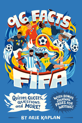 Coperta cărții '96 Facts about Fifa: Quizzes, Quotes, Questions, and More! with Bonus Journal Pages for Writing! - Arie Kaplan'