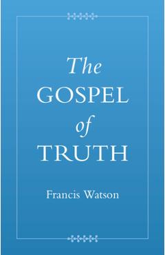 Coperta cărții 'The Gospel of Truth - Francis Watson'