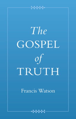 Coperta cărții 'The Gospel of Truth - Francis Watson'
