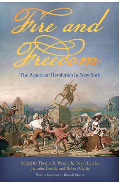 Coperta cărții 'Fire and Freedom: The American Revolution in New York - Thomas S. Wermuth'