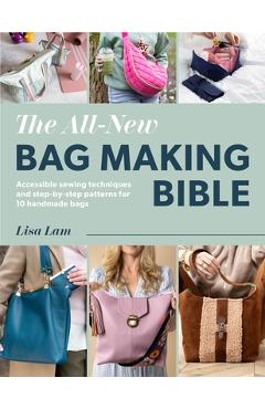 Coperta cărții 'The Designer Bag Making Bible: Achievable Techniques and Desirable Patterns for High-End Handmade Bags - Lisa Lam'