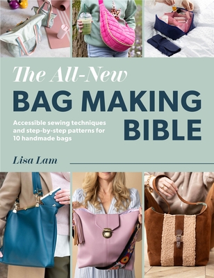 Coperta cărții 'The Designer Bag Making Bible: Achievable Techniques and Desirable Patterns for High-End Handmade Bags - Lisa Lam'