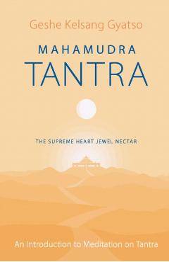 Coperta cărții 'Mahamudra Tantra: The Supreme Heart Jewel Nectar - Geshe Kelsang Gyatso'