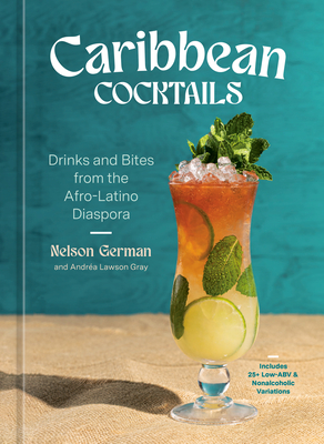 Coperta cărții 'Caribbean Cocktails: Drinks and Bites from the Afro-Latino Diaspora [A Cocktail and Non-Alcoholic Drink Recipe Book] -'