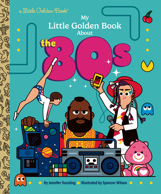 Coperta cărții 'My Little Golden Book about the 80s - Jennifer Dussling'