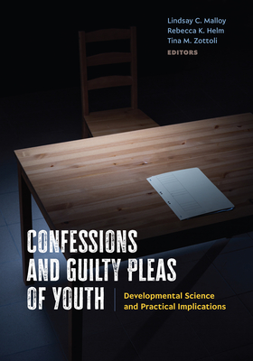 Coperta cărții 'Confessions and Guilty Pleas of Youth: Developmental Science and Practical Implications - Lindsay C. Malloy'