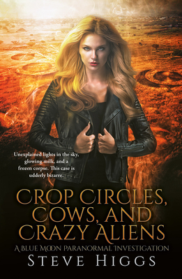 Coperta cărții 'Crop Circles, Cows and Crazy Aliens - Steve Higgs'