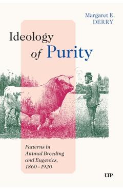 Coperta cărții 'Ideology of Purity: Patterns in Animal Breeding and Eugenics, 1860-1920 - Margaret E. Derry'